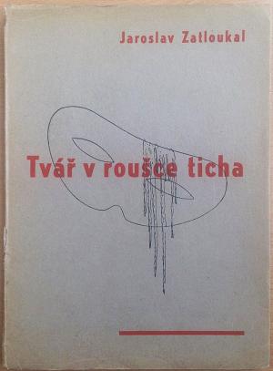 (bibliofília M.Galanda) J. Zatloukal - Tvář v roušce ticha